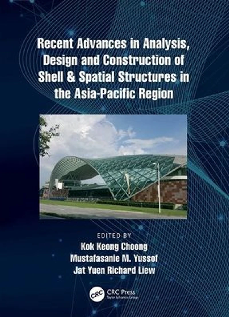 Recent Advances Analysis, Design and Construction of Shell & Spatial Structures the Asia-Pacific Region