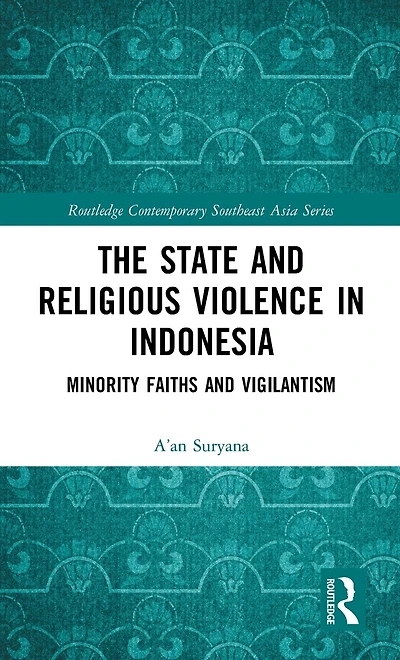 The State and Religious Violence Indonesia: Minority Faiths Vigilantism