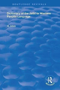 Dictionary of the Jatki or Western Panjábi Language