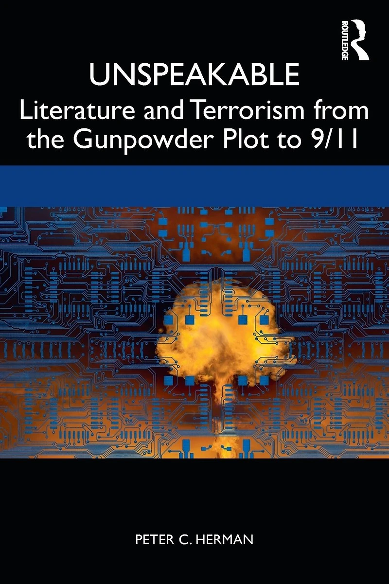 Unspeakable: Literature and Terrorism from the Gunpowder Plot to 9/11