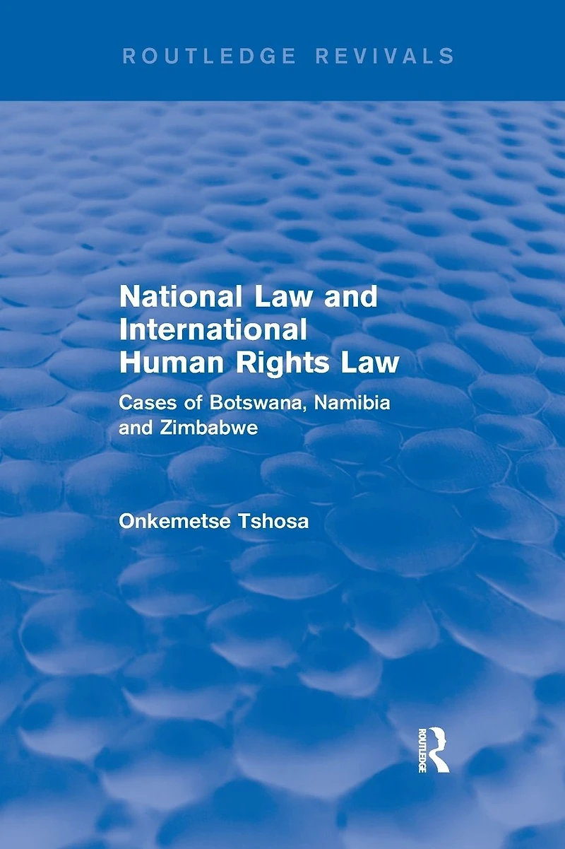 National Law and International Human Rights Law: Cases of Botswana, Namibia Zimbabwe