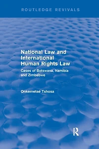 National Law and International Human Rights Law: Cases of Botswana, Namibia Zimbabwe