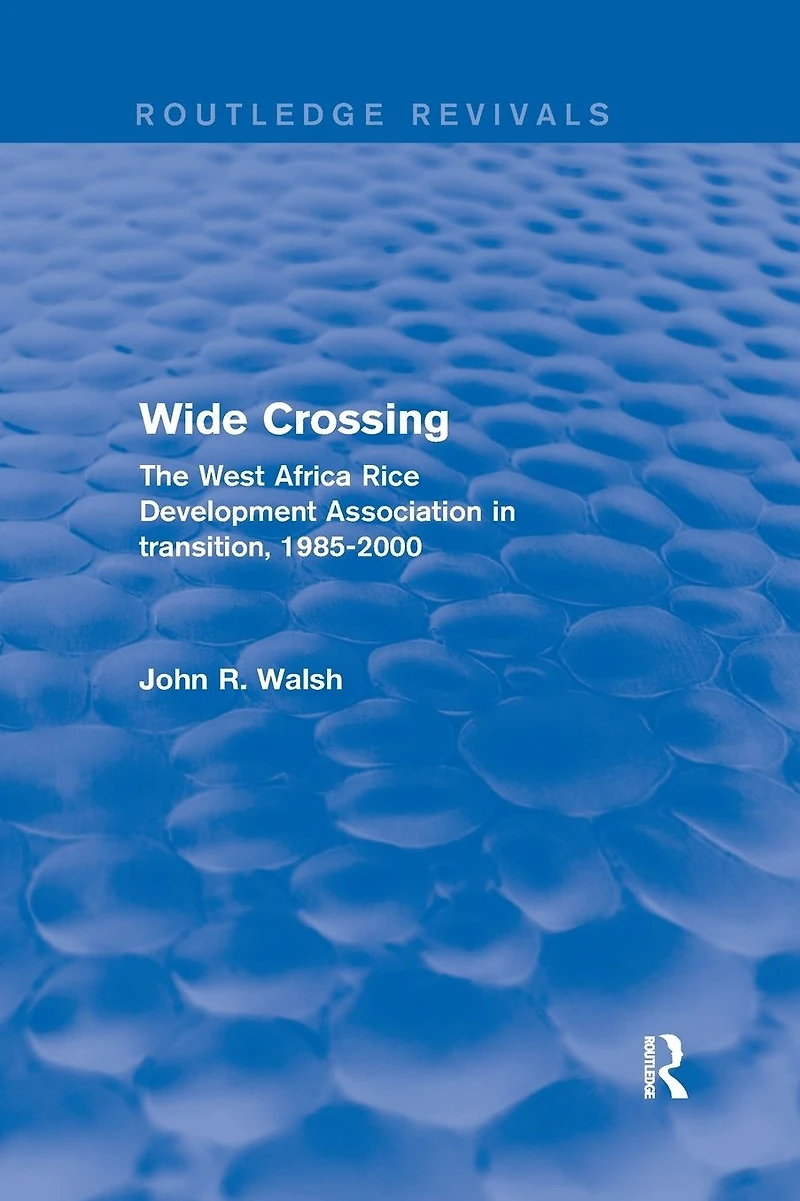 Wide Crossing: The West Africa Rice Development Association Transition, 1985-2000