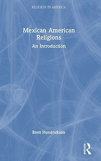 Mexican American Religions: An Introduction