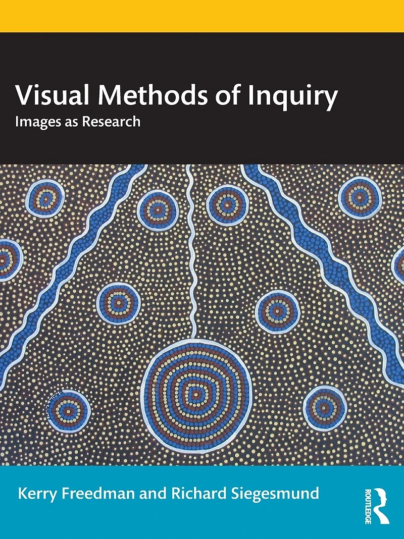 Visual Methods of Inquiry: Images as Research