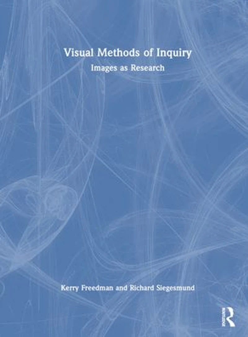 Visual Methods of Inquiry: Images as Research