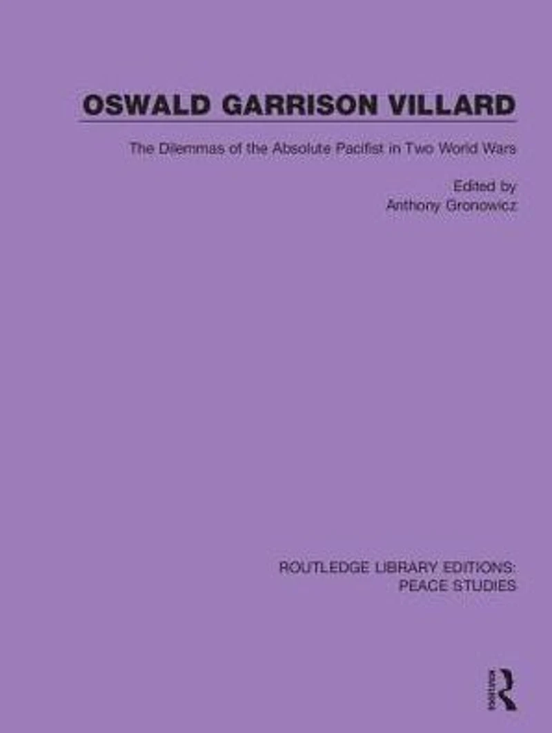 Oswald Garrison Villard: the Dilemmas of Absolute Pacifist Two World Wars