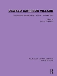 Oswald Garrison Villard: the Dilemmas of Absolute Pacifist Two World Wars