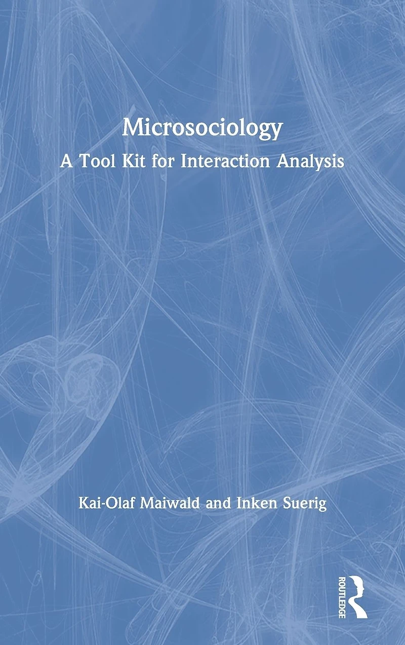 Microsociology: A Tool Kit for Interaction Analysis