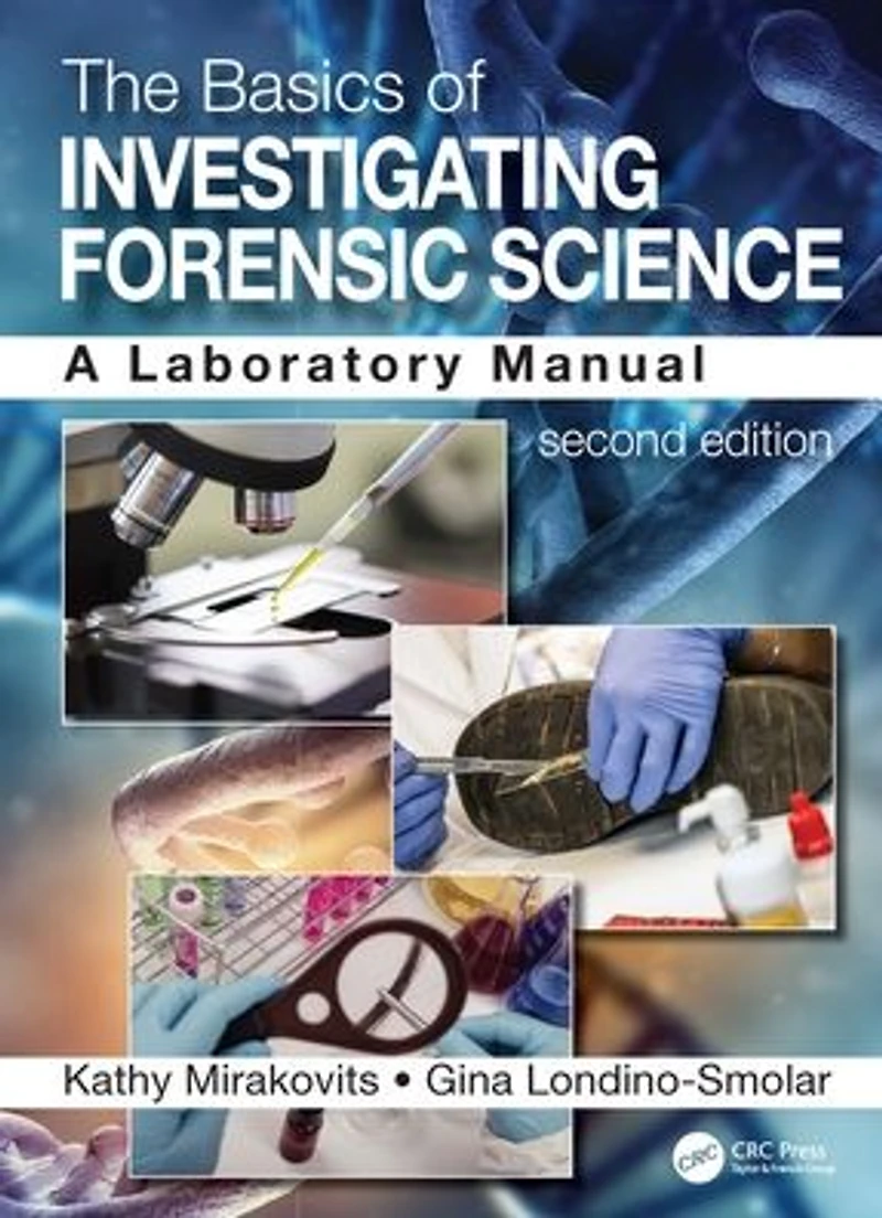 The Basics of Investigating Forensic Science: A Laboratory Manual