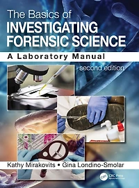 The Basics of Investigating Forensic Science: A Laboratory Manual