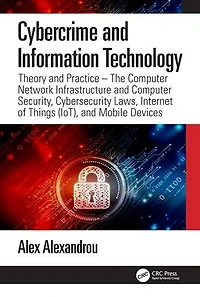 Cybercrime and Information Technology: The Computer Network Infrastructure Security, Cybersecurity Laws, Internet of Things (IoT), Mobile Devices