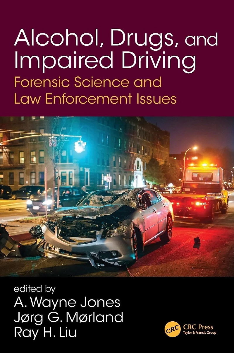 Alcohol, Drugs, and Impaired Driving: Forensic Science Law Enforcement Issues