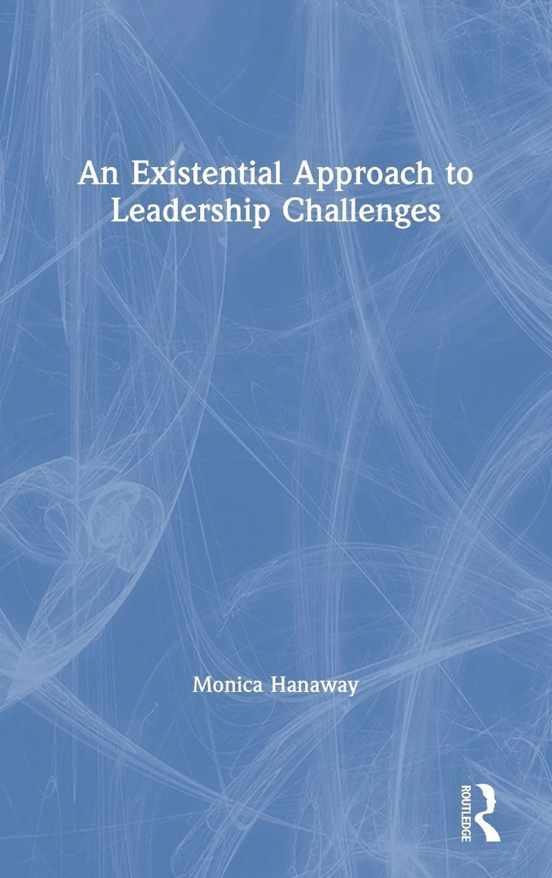 An Existential Approach to Leadership Challenges