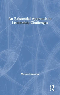 An Existential Approach to Leadership Challenges