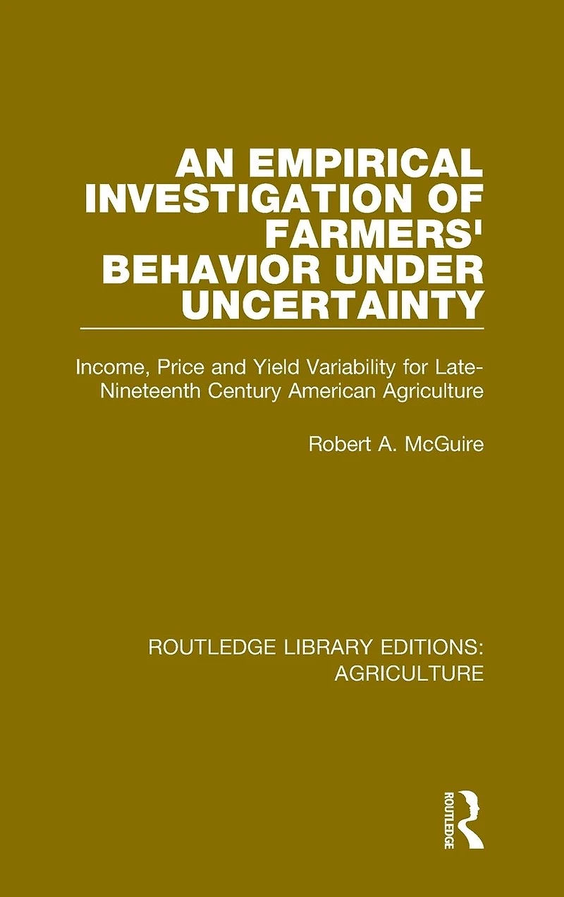 An Empirical Investigation of Farmers Behavior Under Uncertainty: Income, Price and Yield Variability for Late-Nineteenth Century American Agriculture