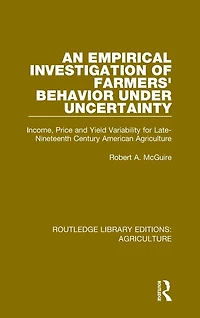 An Empirical Investigation of Farmers Behavior Under Uncertainty: Income, Price and Yield Variability for Late-Nineteenth Century American Agriculture