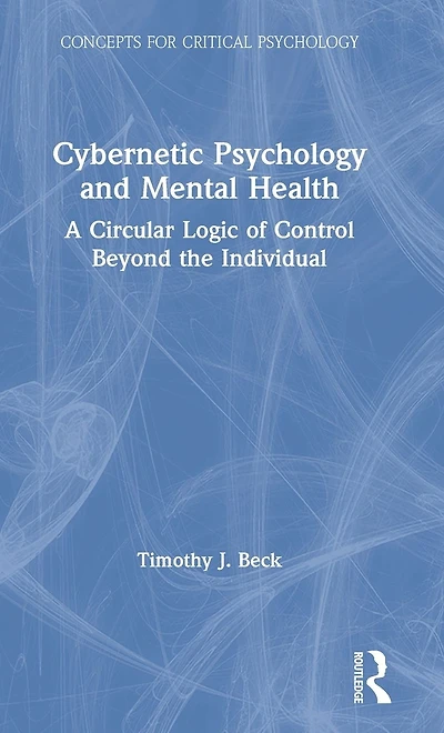 Cybernetic Psychology and Mental Health: A Circular Logic Of Control Beyond The Individual