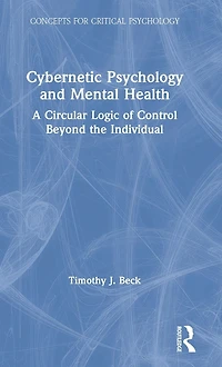 Cybernetic Psychology and Mental Health: A Circular Logic Of Control Beyond The Individual