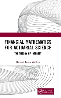Financial Mathematics For Actuarial Science: The Theory of Interest
