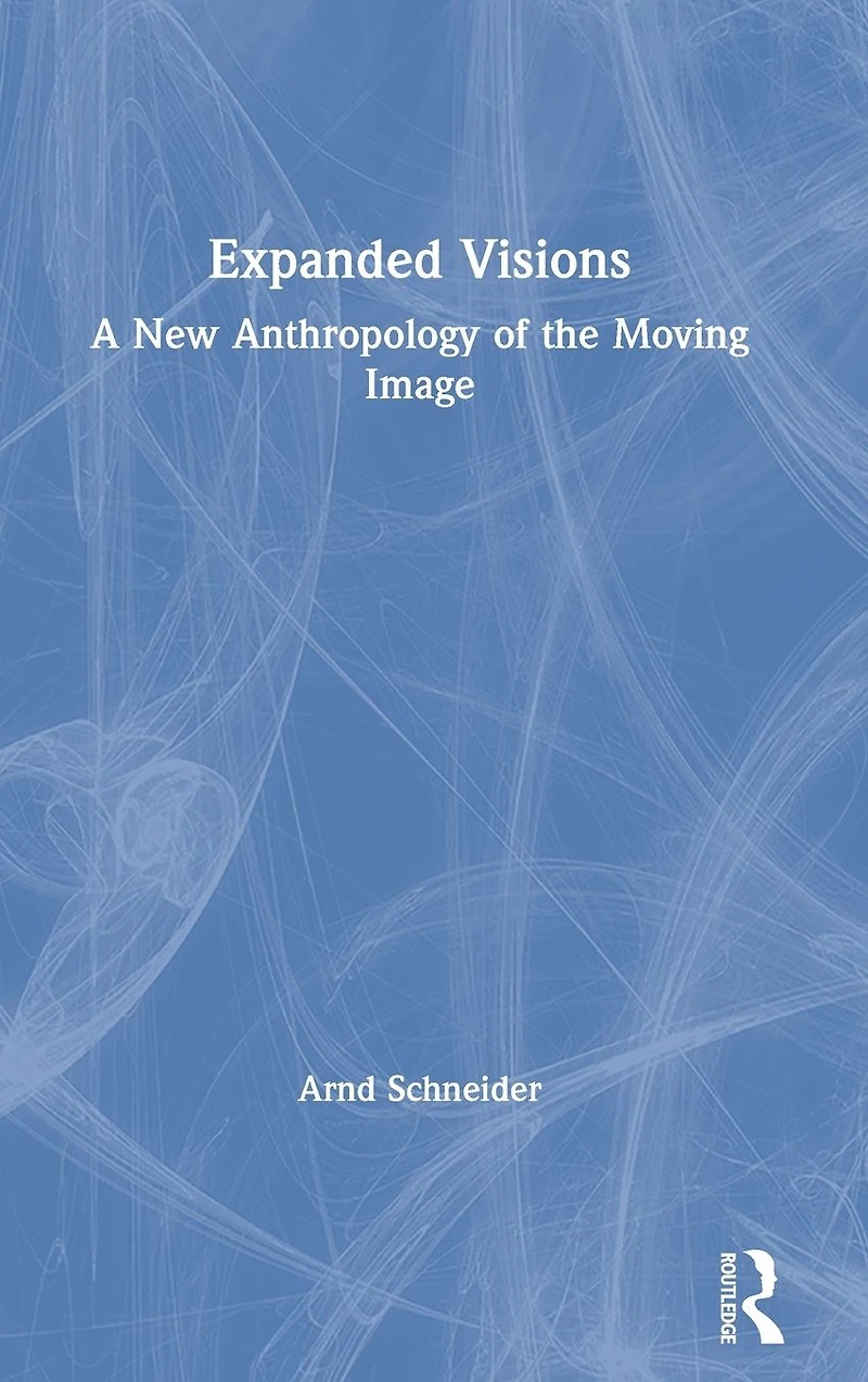 Expanded Visions: A New Anthropology of the Moving Image