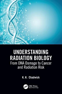 Understanding Radiation Biology: From DNA Damage to Cancer and Risk