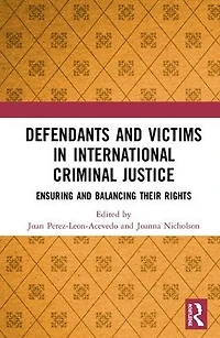Defendants and Victims International Criminal Justice: Ensuring Balancing Their Rights