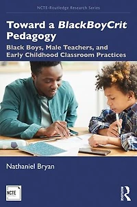 Toward a BlackBoyCrit Pedagogy: Black Boys, Male Teachers, and Early Childhood Classroom Practices
