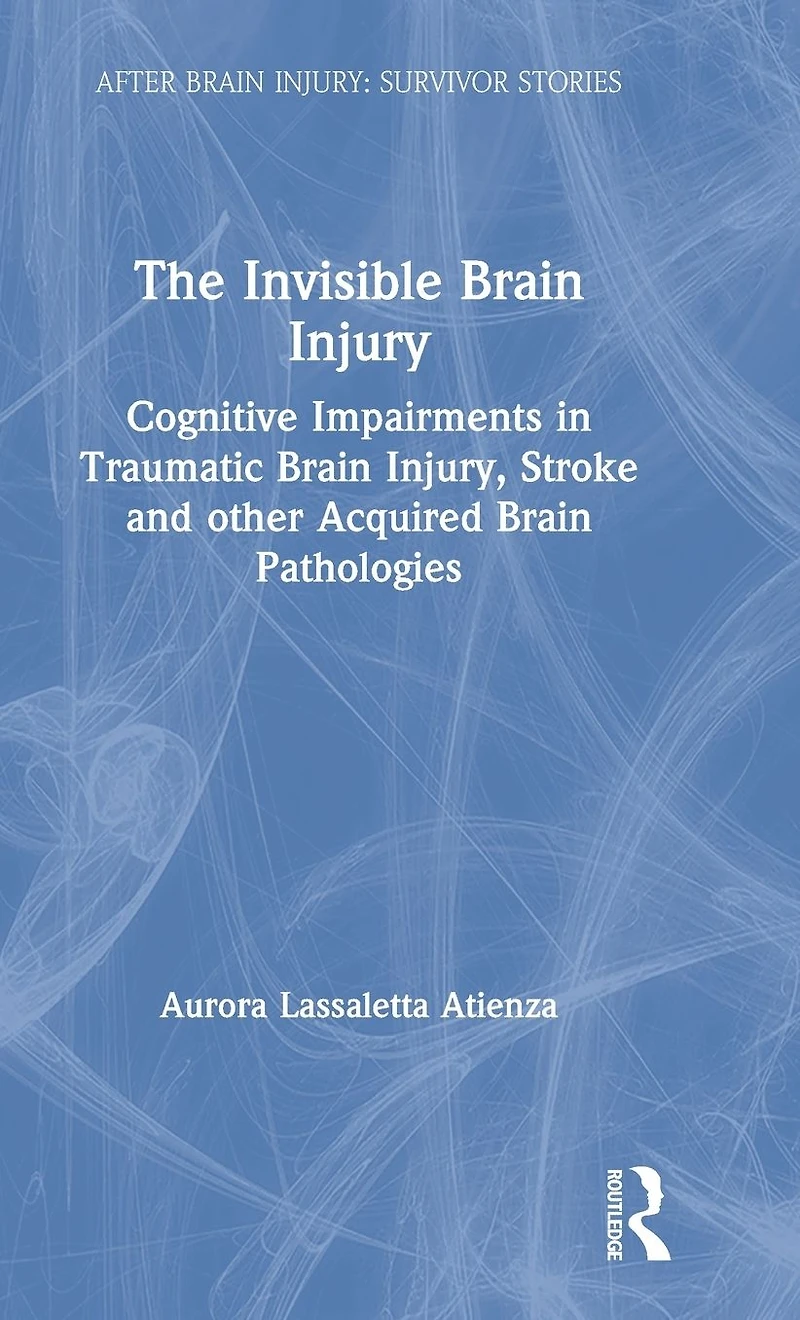 The Invisible Brain Injury: Cognitive Impairments Traumatic Injury, Stroke and other Acquired Pathologies
