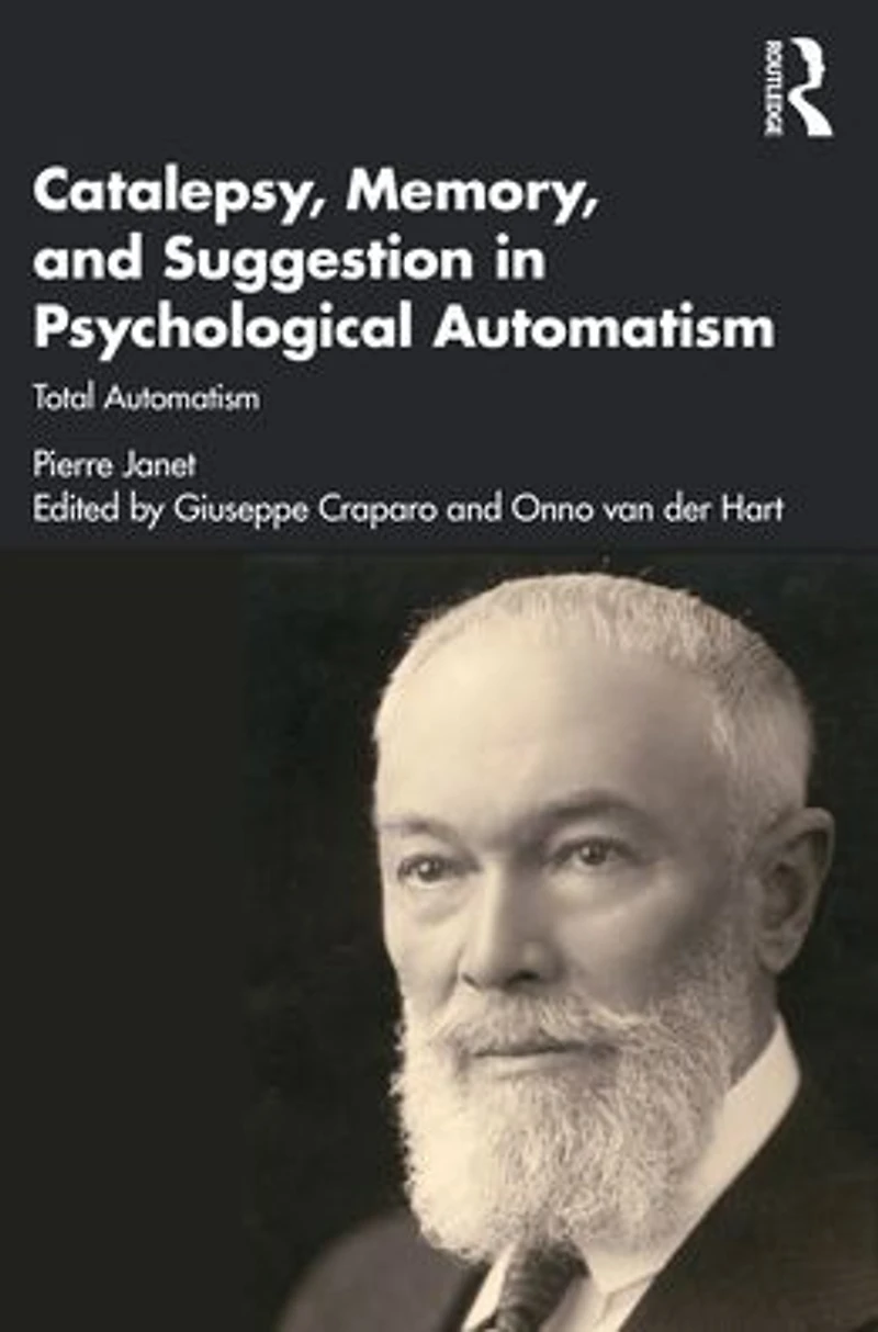 Catalepsy, Memory and Suggestion Psychological Automatism: Total Automatism