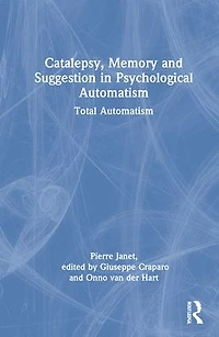 Catalepsy, Memory and Suggestion Psychological Automatism: Total Automatism