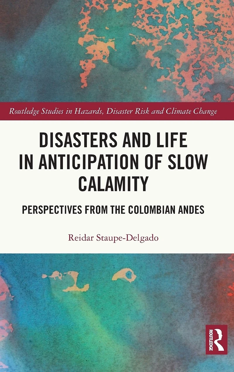 Disasters and Life Anticipation of Slow Calamity: Perspectives from the Colombian Andes