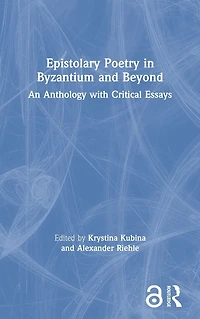 Epistolary Poetry Byzantium and Beyond: An Anthology with Critical Essays