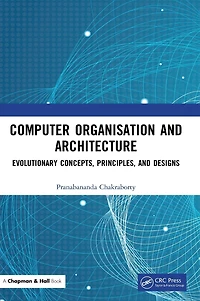 Computer Organisation and Architecture: Evolutionary Concepts, Principles, Designs