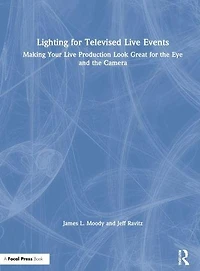 Lighting for Televised Live Events: Making Your Production Look Great the Eye and Camera