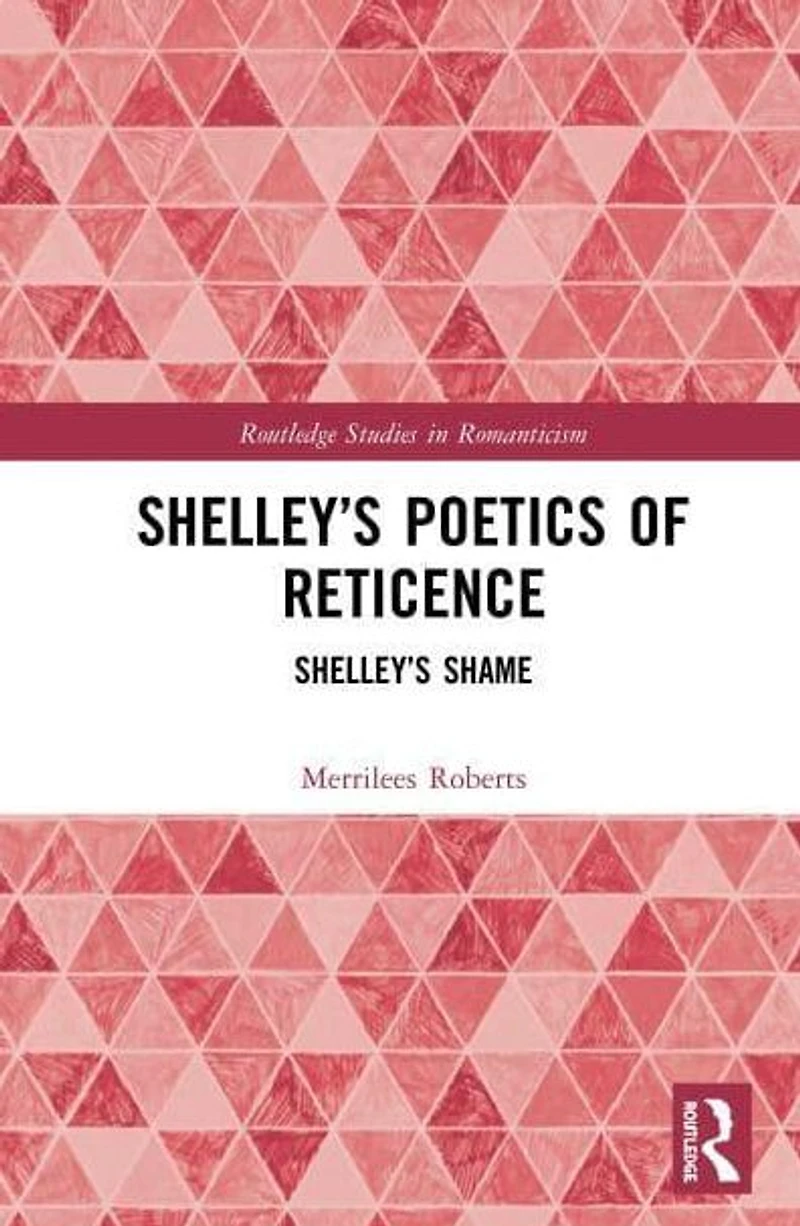 Shelley's Poetics of Reticence: Shame