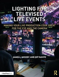 Lighting for Televised Live Events: Making Your Production Look Great the Eye and Camera