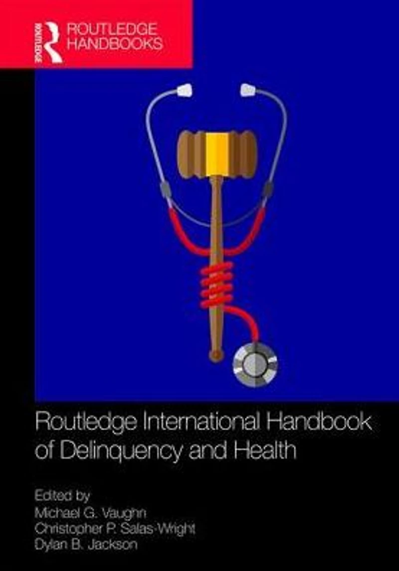 Routledge International Handbook of Delinquency and Health