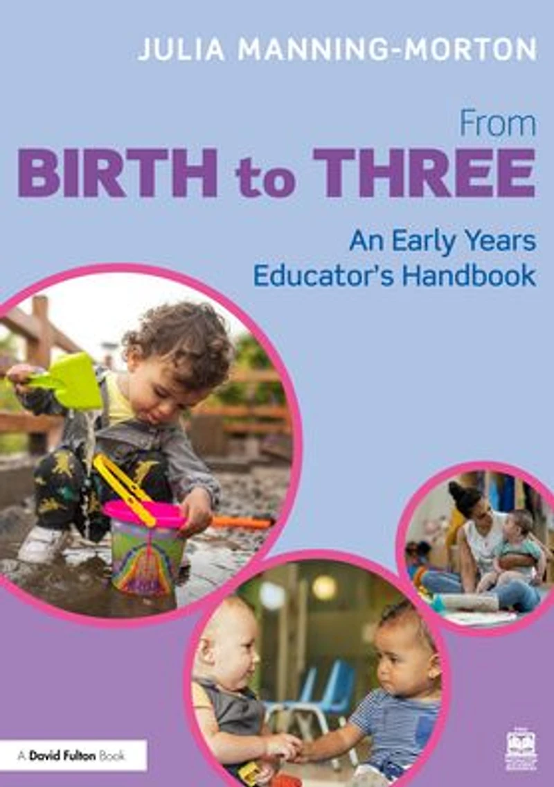 From Birth to Three: An Early Years Educator's Handbook