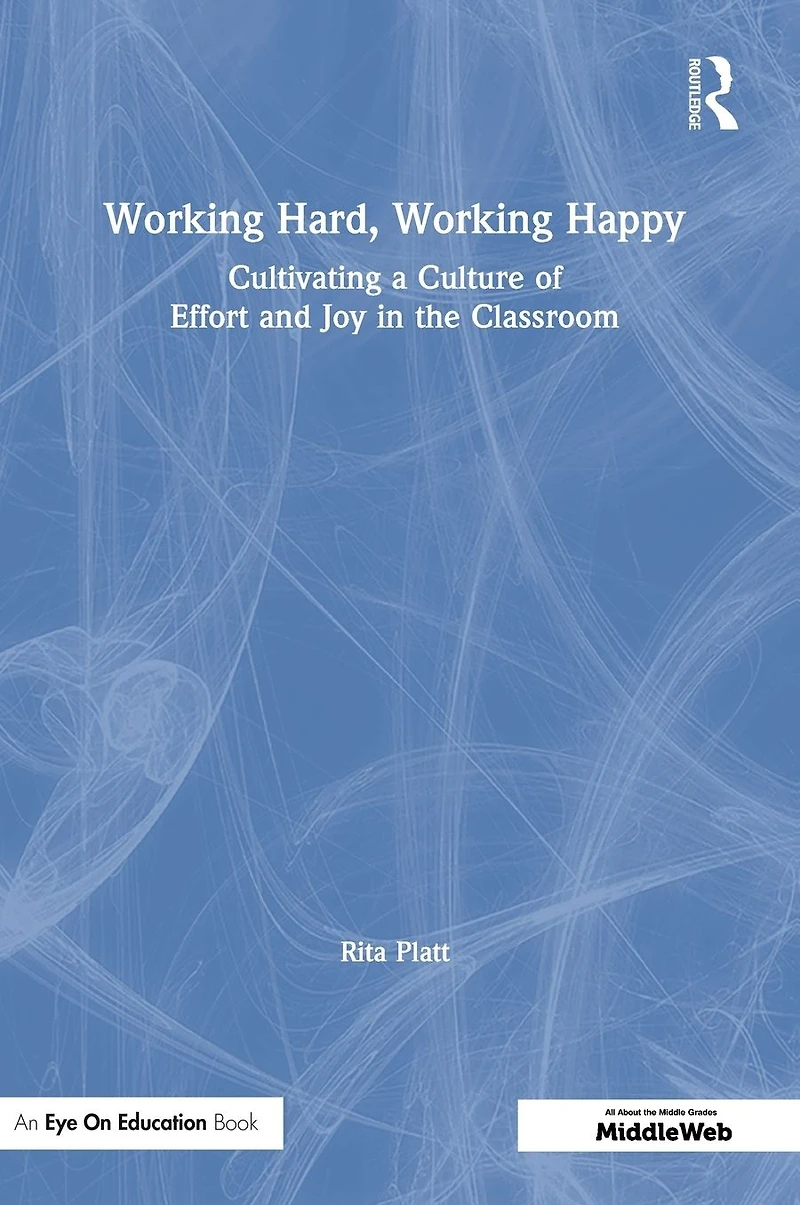Working Hard, Happy: Cultivating a Culture of Effort and Joy the Classroom