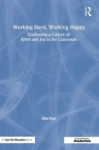Working Hard, Happy: Cultivating a Culture of Effort and Joy the Classroom