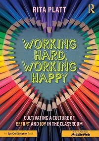 Working Hard, Happy: Cultivating a Culture of Effort and Joy the Classroom