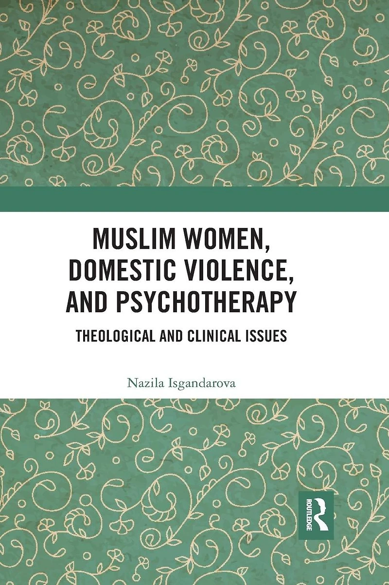 Muslim Women, Domestic Violence, and Psychotherapy: Theological Clinical Issues