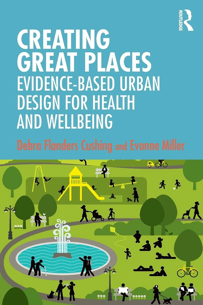 Creating Great Places: Evidence-based Urban Design for Health and Wellbeing