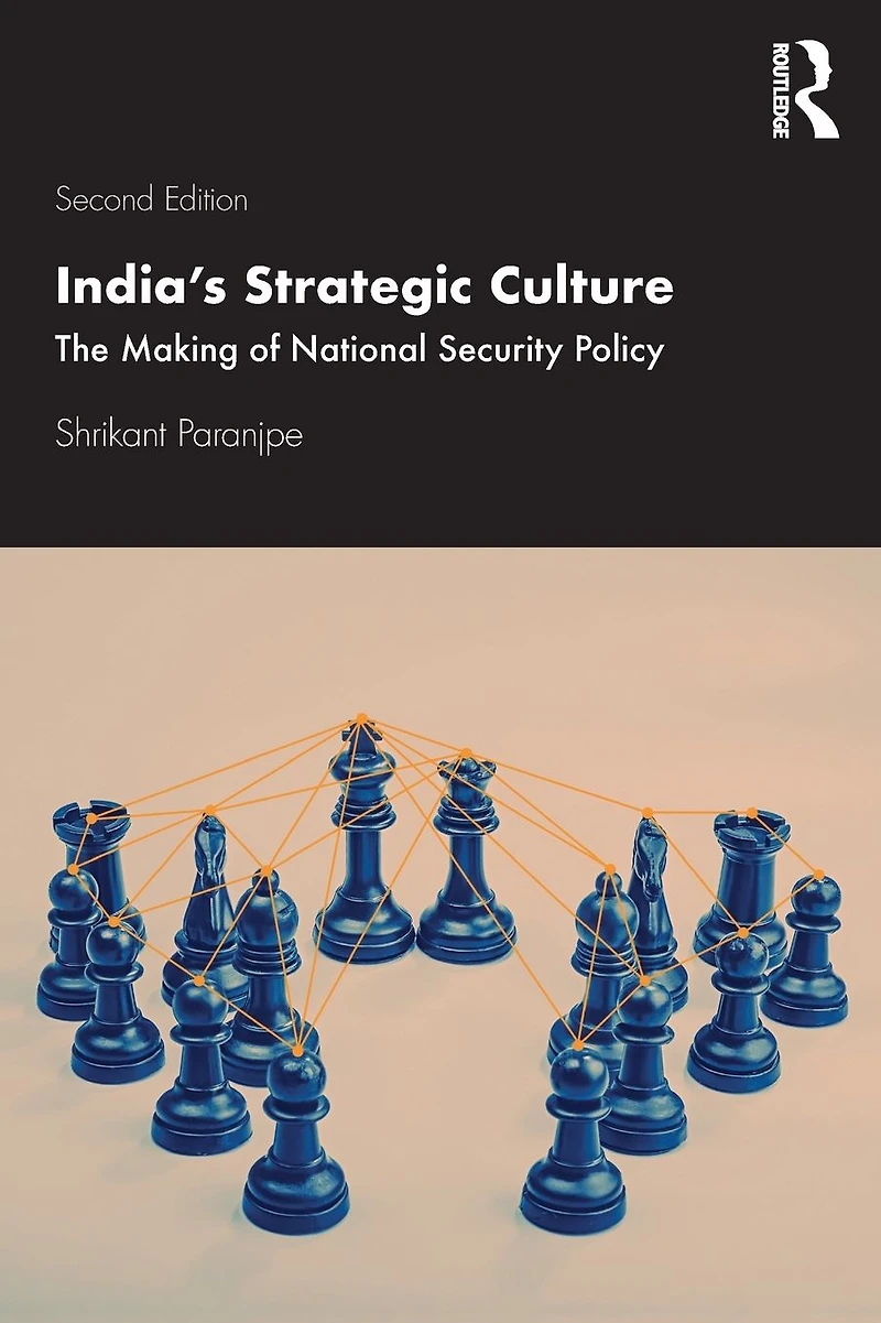 India's Strategic Culture: The Making of National Security Policy