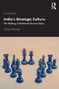 India's Strategic Culture: The Making of National Security Policy