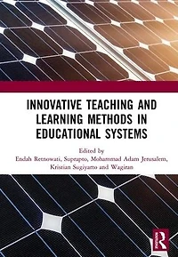 Innovative Teaching and Learning Methods Educational Systems: Proceedings of the International Conference on Teacher Education Professional Development (INCOTEPD 2018), October 28, 2018, Yogyakarta, Indonesia