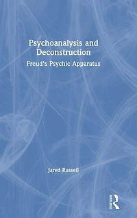 Psychoanalysis and Deconstruction: Freud's Psychic Apparatus
