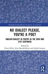 No Dialect Please, You're a Poet: English Poetry the 20th and 21st Centuries