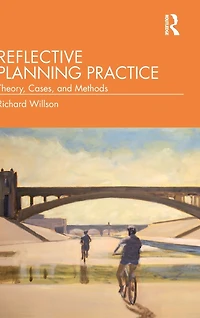 Reflective Planning Practice: Theory, Cases, and Methods